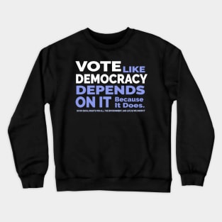 Vote Like Democracy Depends On it Crewneck Sweatshirt